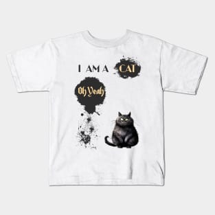 I AM A CAT Oh Yeah Kids T-Shirt